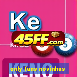 only fans novinhas